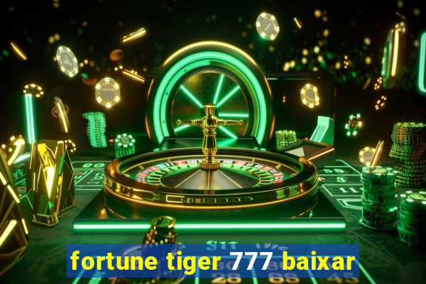 fortune tiger 777 baixar